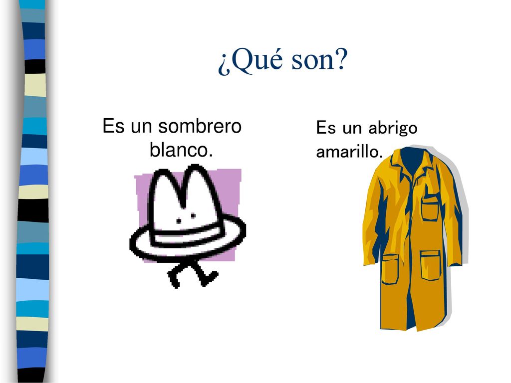 ¿Qué son Es un sombrero blanco. Es un abrigo amarillo.