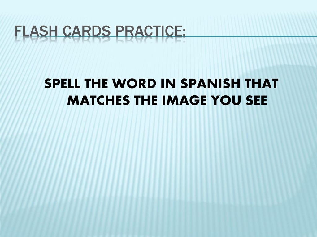 SPELL THE WORD IN SPANISH THAT MATCHES THE IMAGE YOU SEE