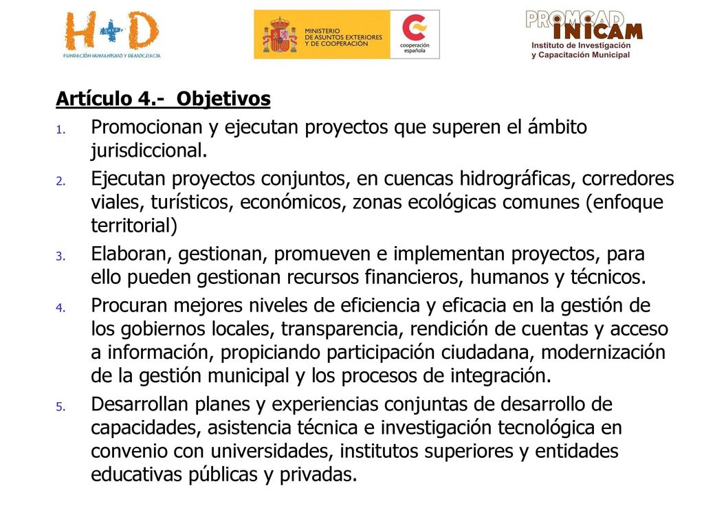 Artículo 4.- Objetivos Promocionan y ejecutan proyectos que superen el ámbito jurisdiccional.
