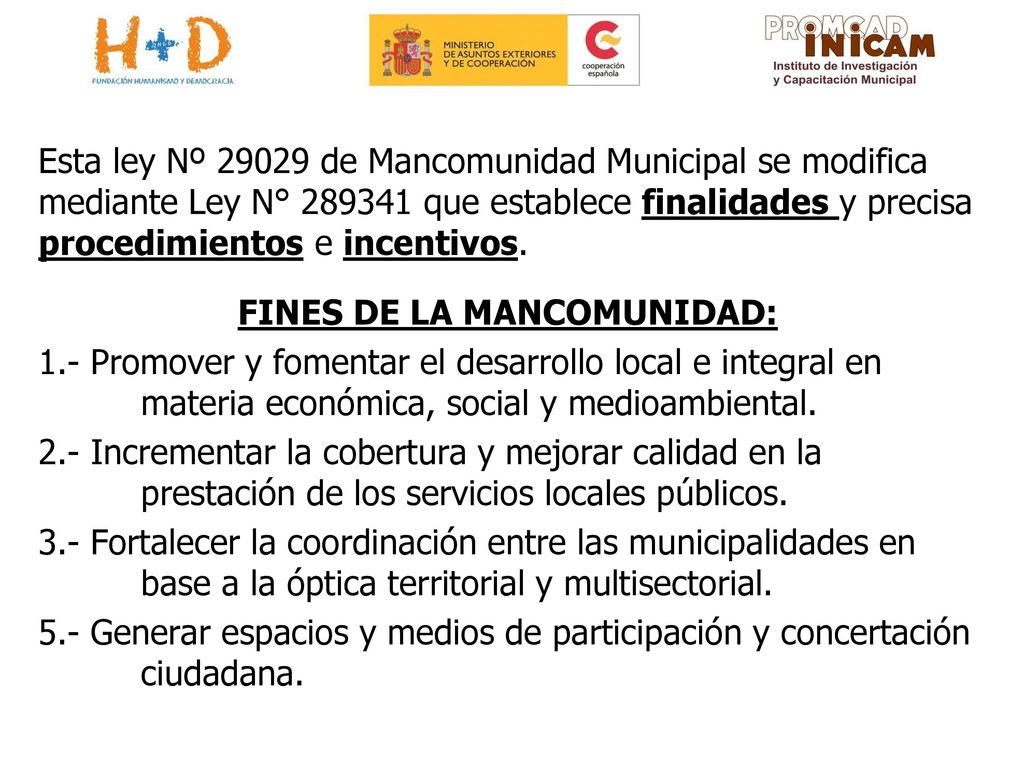Esta ley Nº de Mancomunidad Municipal se modifica mediante Ley N° que establece finalidades y precisa procedimientos e incentivos.