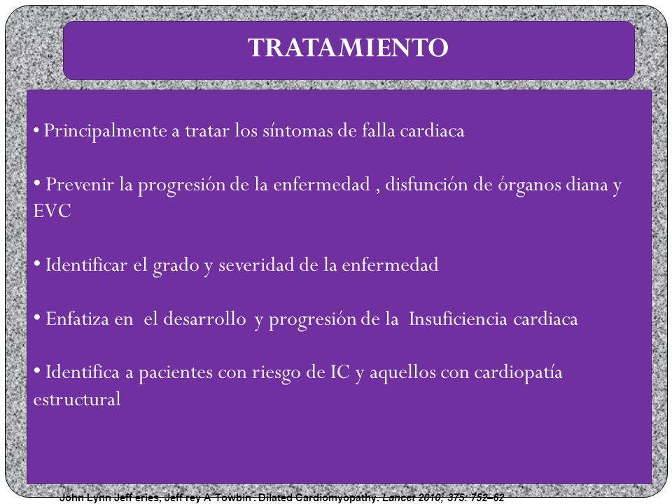 TRATAMIENTO Principalmente a tratar los síntomas de falla cardiaca. Prevenir la progresión de la enfermedad , disfunción de órganos diana y EVC.