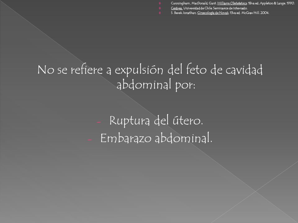No se refiere a expulsión del feto de cavidad abdominal por: