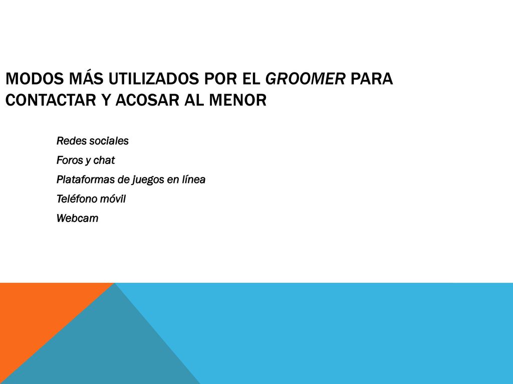 Modos más utilizados por el groomer para contactar y acosar al menor