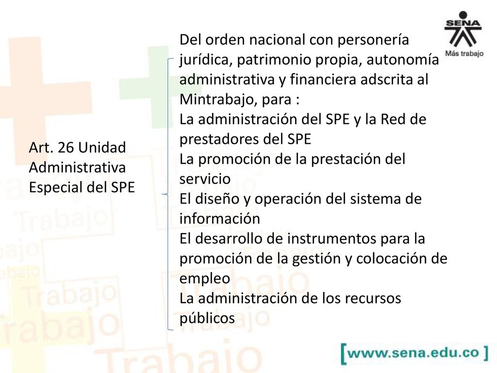Del orden nacional con personería jurídica, patrimonio propia, autonomía administrativa y financiera adscrita al Mintrabajo, para :