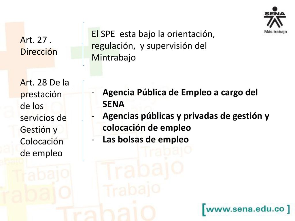 El SPE esta bajo la orientación, regulación, y supervisión del Mintrabajo