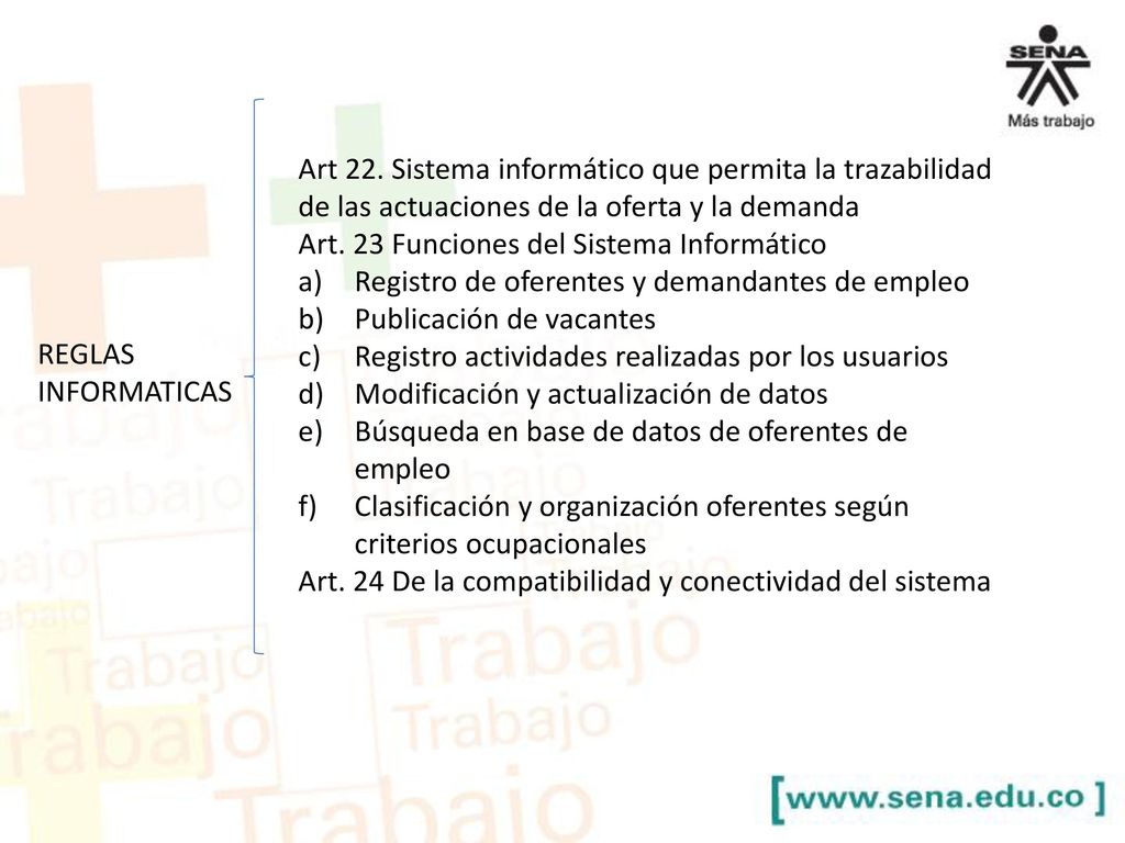 Art 22. Sistema informático que permita la trazabilidad de las actuaciones de la oferta y la demanda