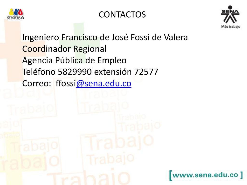 CONTACTOS Ingeniero Francisco de José Fossi de Valera. Coordinador Regional. Agencia Pública de Empleo.