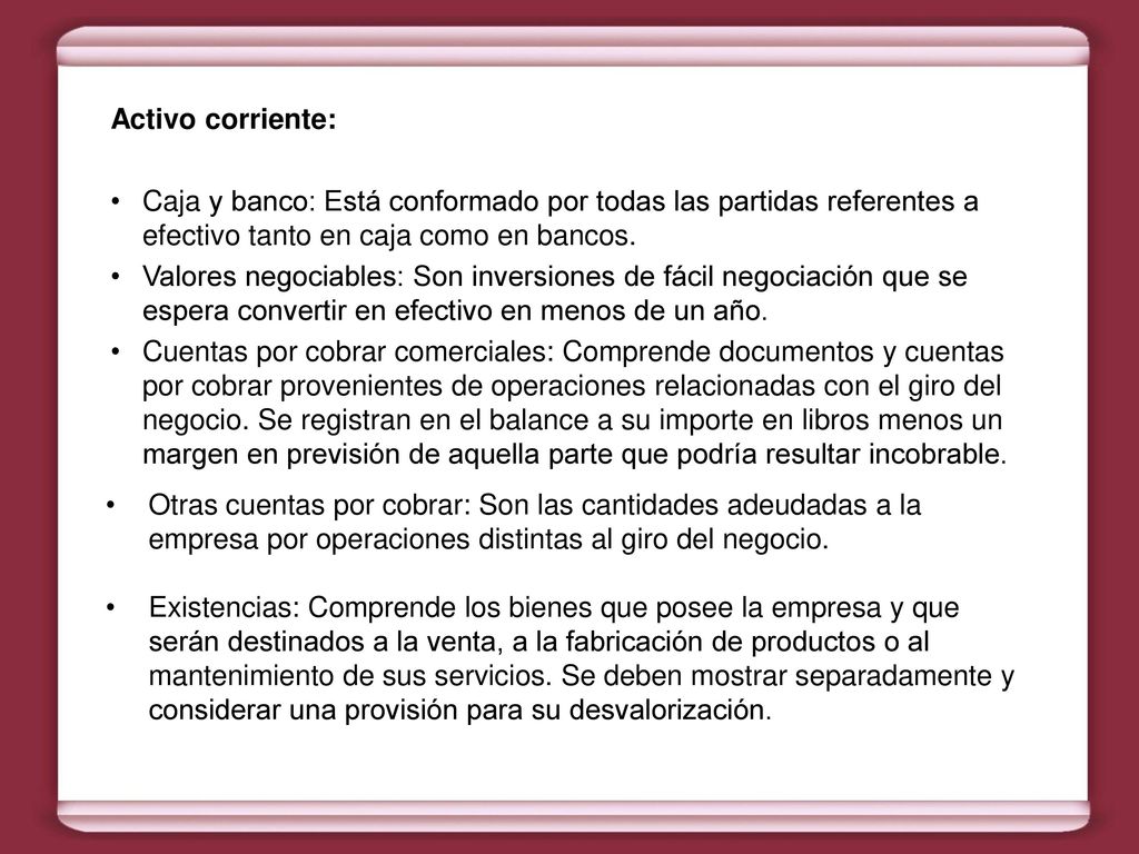 Activo corriente: Caja y banco: Está conformado por todas las partidas referentes a efectivo tanto en caja como en bancos.