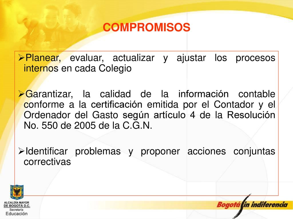 COMPROMISOS Planear, evaluar, actualizar y ajustar los procesos internos en cada Colegio.