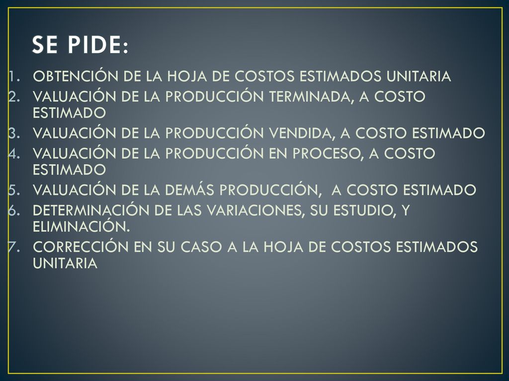 SE PIDE: OBTENCIÓN DE LA HOJA DE COSTOS ESTIMADOS UNITARIA
