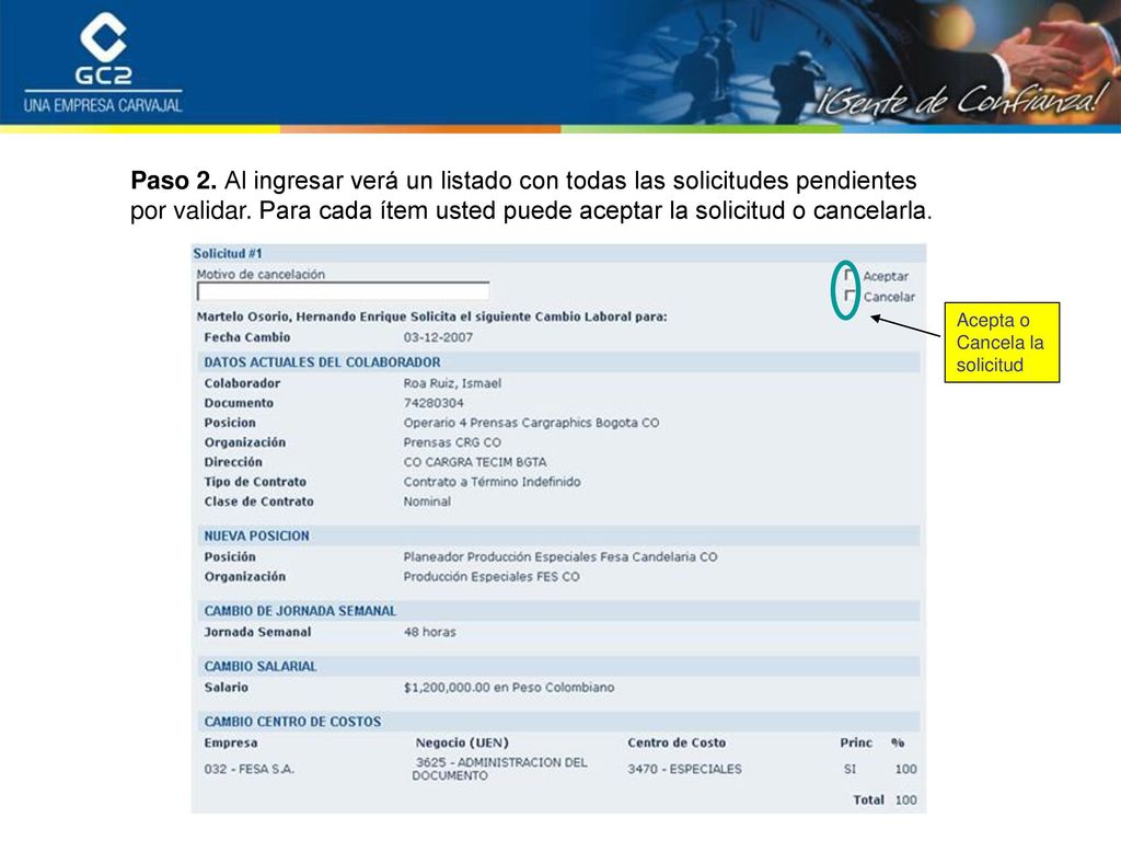 Paso 2. Al ingresar verá un listado con todas las solicitudes pendientes por validar. Para cada ítem usted puede aceptar la solicitud o cancelarla.