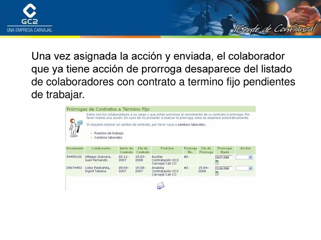 Una vez asignada la acción y enviada, el colaborador que ya tiene acción de prorroga desaparece del listado de colaboradores con contrato a termino fijo pendientes de trabajar.