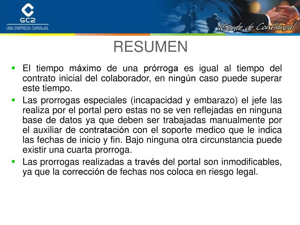 RESUMEN El tiempo máximo de una prórroga es igual al tiempo del contrato inicial del colaborador, en ningún caso puede superar este tiempo.