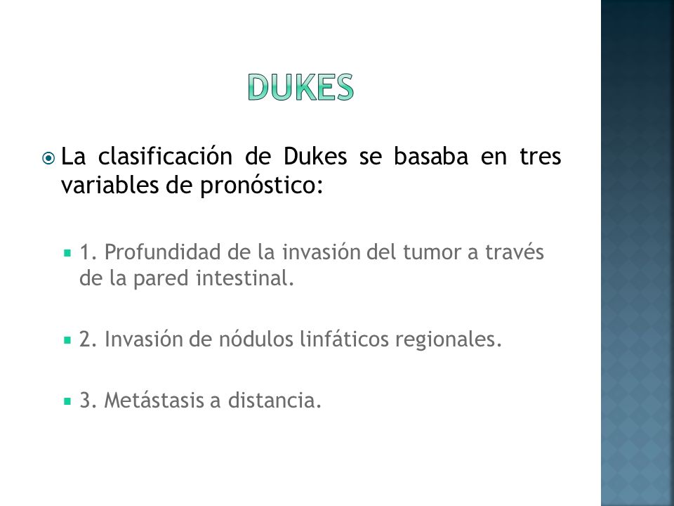 dukes La clasificación de Dukes se basaba en tres variables de pronóstico: