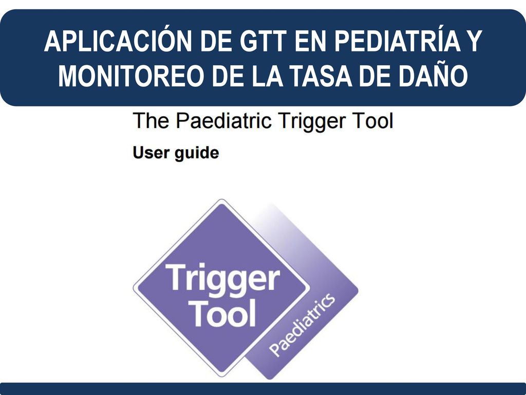 APLICACIÓN DE GTT EN PEDIATRÍA Y MONITOREO DE LA TASA DE DAÑO