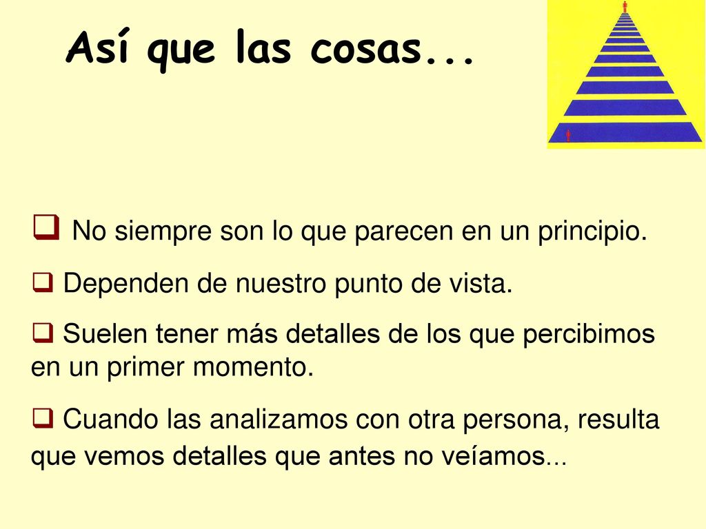 Así que las cosas... No siempre son lo que parecen en un principio.
