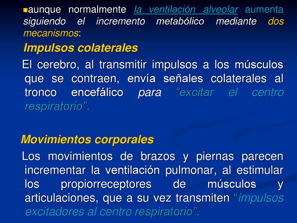 aunque normalmente la ventilación alveolar aumenta siguiendo el incremento metabólico mediante dos mecanismos: