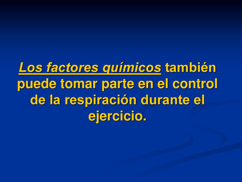 Los factores químicos también puede tomar parte en el control de la respiración durante el ejercicio.