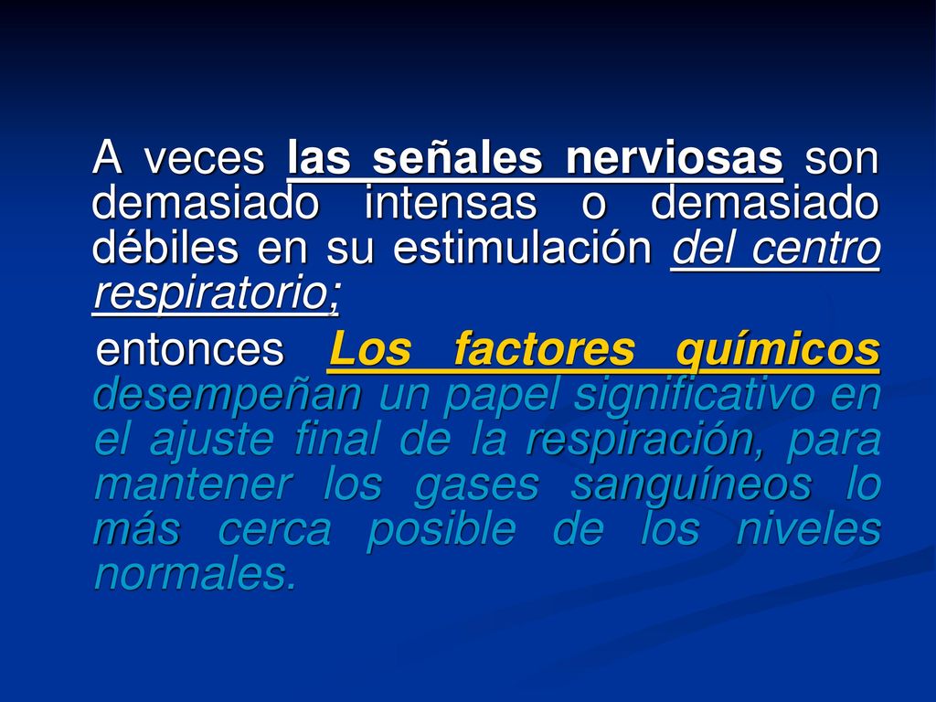 A veces las señales nerviosas son demasiado intensas o demasiado débiles en su estimulación del centro respiratorio;