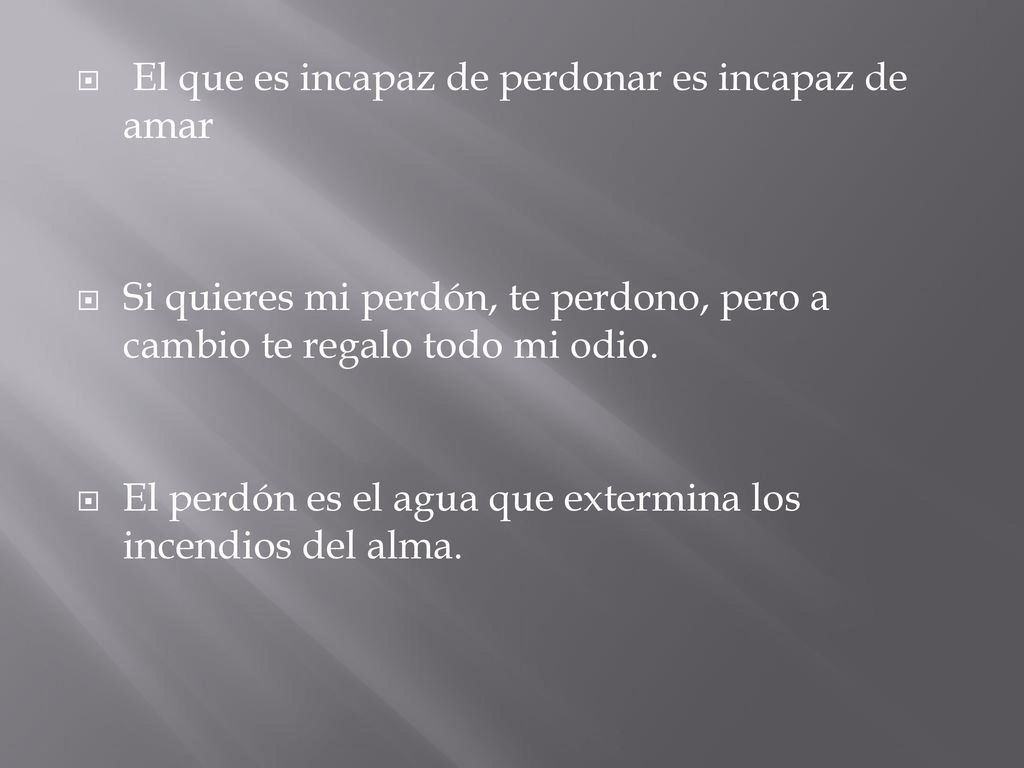 El que es incapaz de perdonar es incapaz de amar