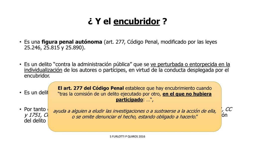 ¿ Y el encubridor Es una figura penal autónoma (art. 277, Código Penal, modificado por las leyes , y ).