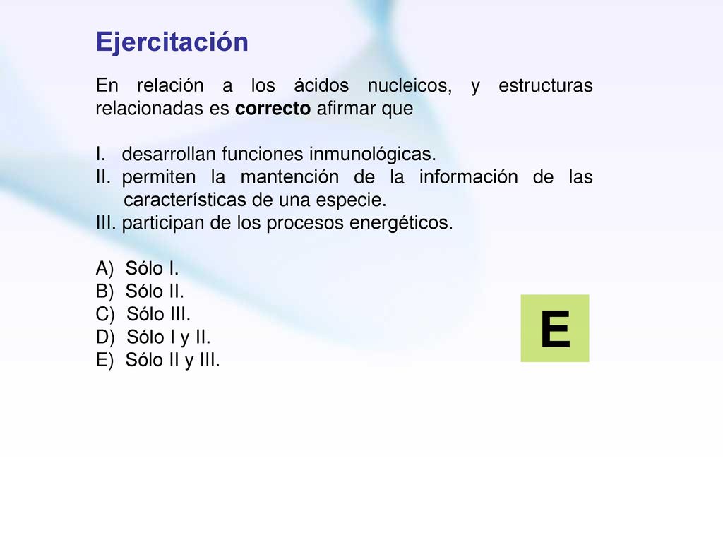 Ejercitación En relación a los ácidos nucleicos, y estructuras relacionadas es correcto afirmar que.