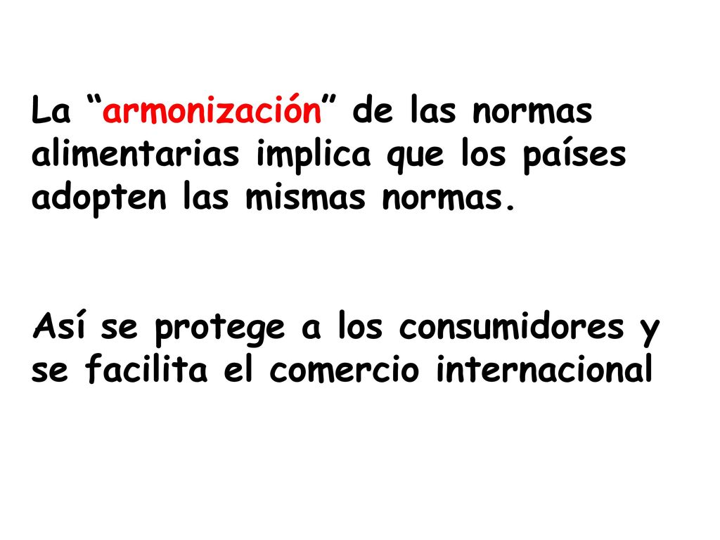 La armonización de las normas alimentarias implica que los países adopten las mismas normas.