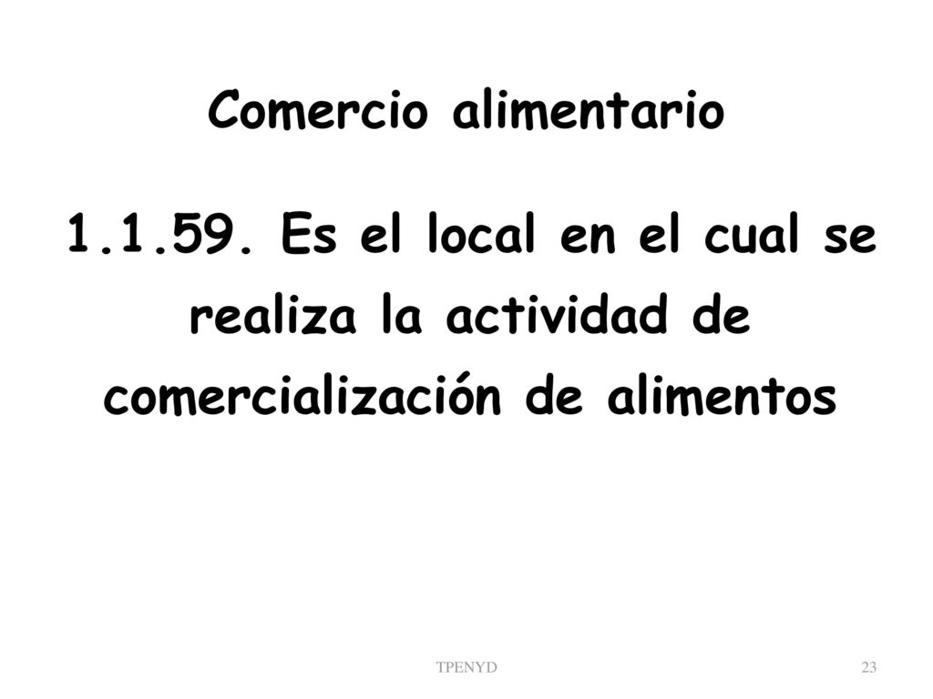 Comercio alimentario Es el local en el cual se realiza la actividad de comercialización de alimentos.