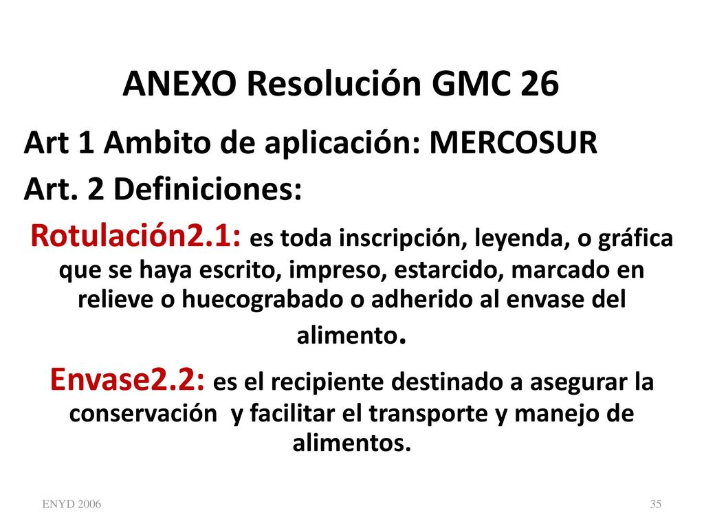 ANEXO Resolución GMC 26 Art 1 Ambito de aplicación: MERCOSUR