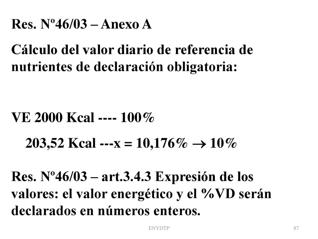 Res. Nº46/03 – Anexo A Cálculo del valor diario de referencia de nutrientes de declaración obligatoria: