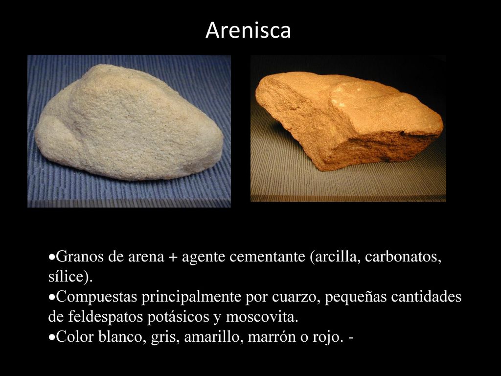 Arenisca Granos de arena + agente cementante (arcilla, carbonatos, sílice).