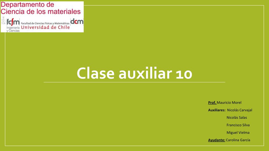 Clase auxiliar 10 Prof. Mauricio Morel Auxiliares: Nicolás Carvajal