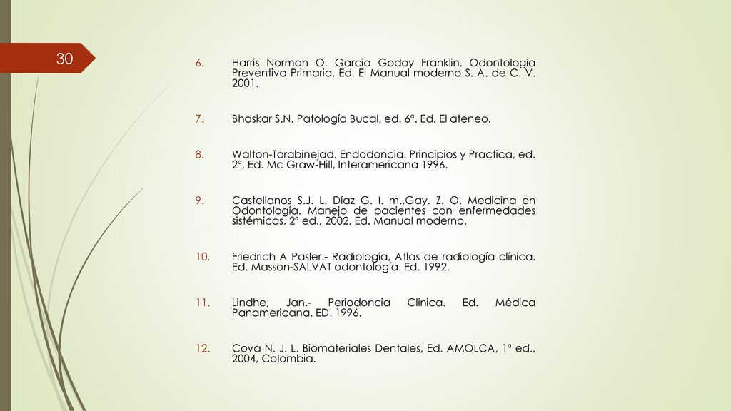 Harris Norman O. Garcia Godoy Franklin. Odontología Preventiva Primaria. Ed. El Manual moderno S. A. de C. V