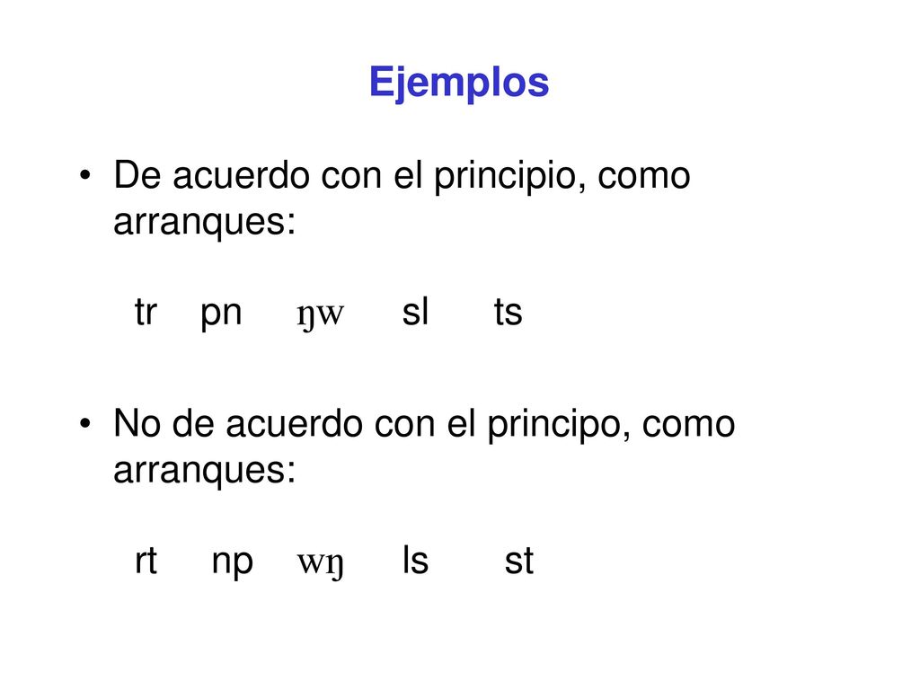 Ejemplos De acuerdo con el principio, como arranques: tr pn Nw sl ts