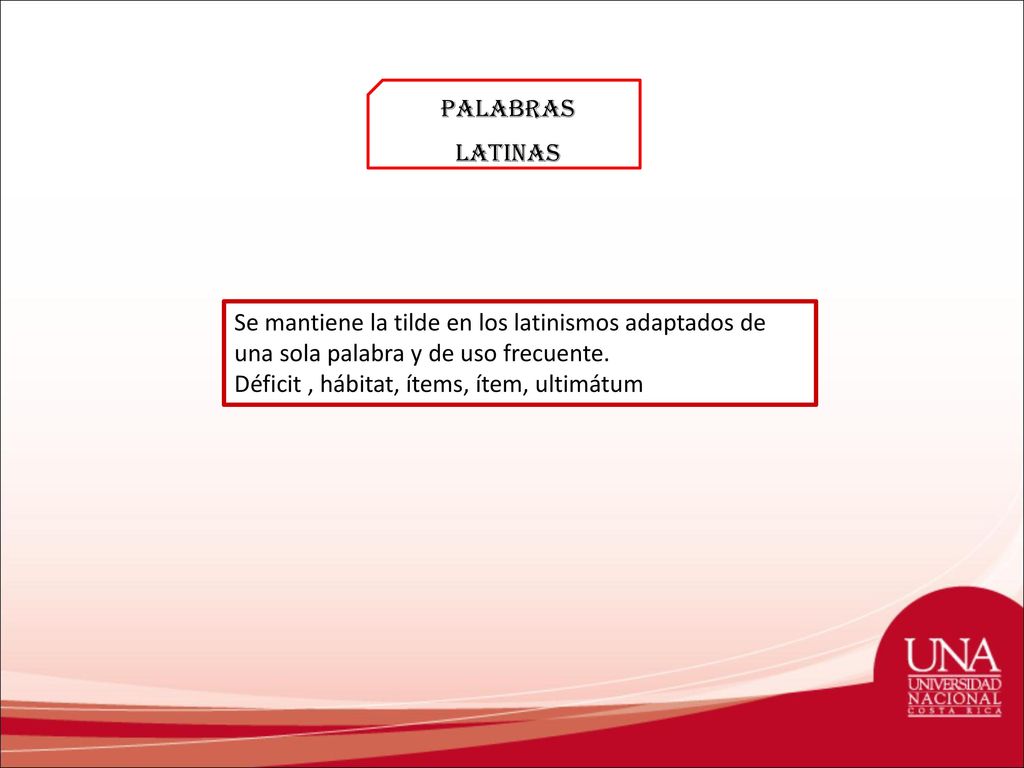 Palabras latinas Se mantiene la tilde en los latinismos adaptados de una sola palabra y de uso frecuente.