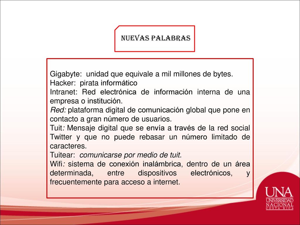 Nuevas palabras Gigabyte: unidad que equivale a mil millones de bytes. Hacker: pirata informático.