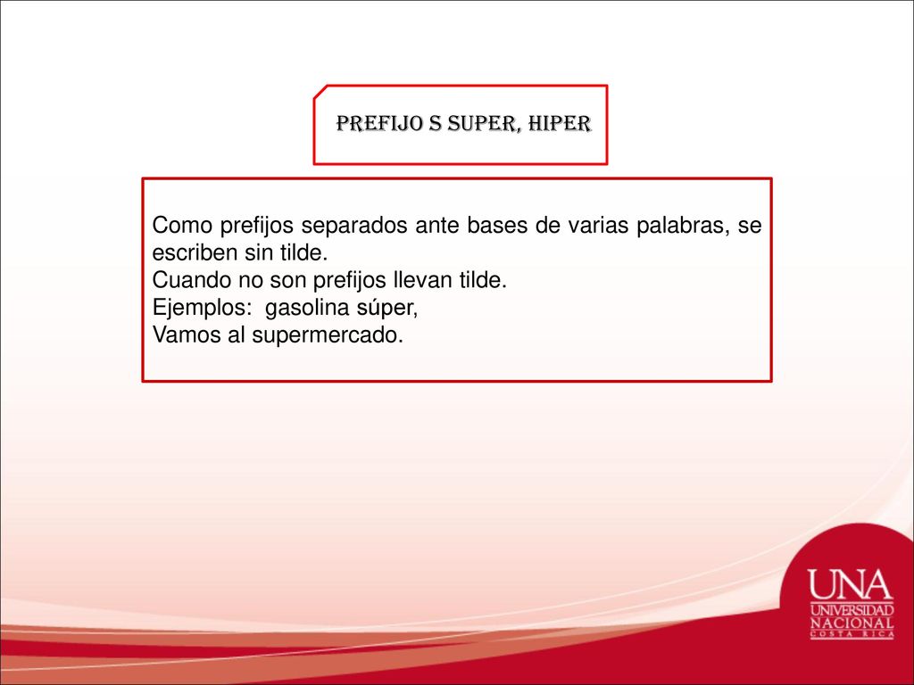 Prefijo s super, hiper Como prefijos separados ante bases de varias palabras, se escriben sin tilde.