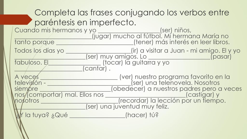Completa las frases conjugando los verbos entre paréntesis en imperfecto.