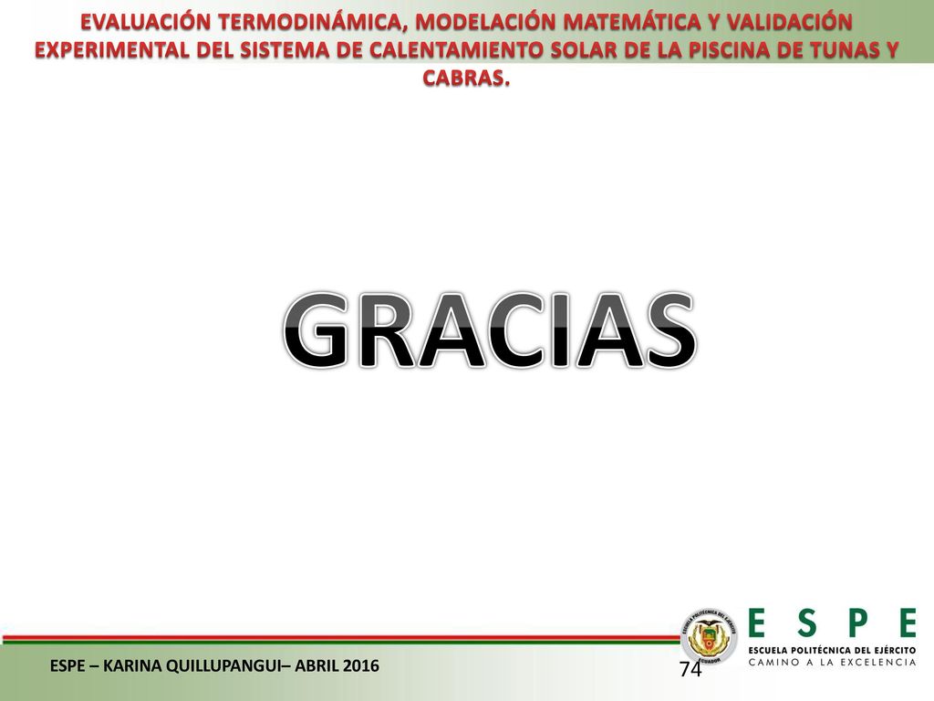 EVALUACIÓN TERMODINÁMICA, MODELACIÓN MATEMÁTICA Y VALIDACIÓN EXPERIMENTAL DEL SISTEMA DE CALENTAMIENTO SOLAR DE LA PISCINA DE TUNAS Y CABRAS.