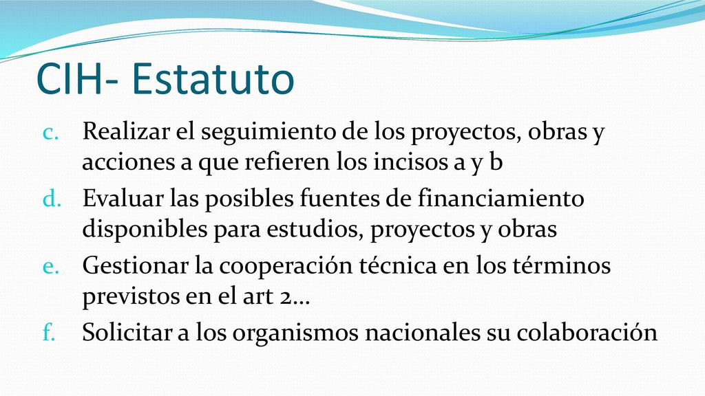 CIH- Estatuto Realizar el seguimiento de los proyectos, obras y acciones a que refieren los incisos a y b.