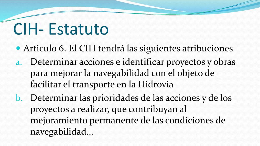 CIH- Estatuto Articulo 6. El CIH tendrá las siguientes atribuciones