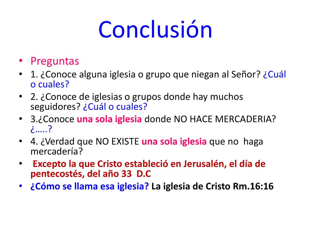 Conclusión Preguntas. 1. ¿Conoce alguna iglesia o grupo que niegan al Señor ¿Cuál o cuales