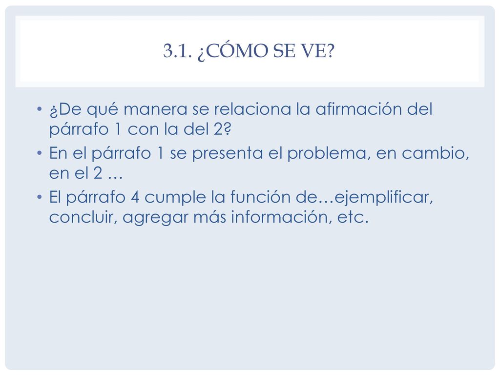 3.1. ¿cómo se ve ¿De qué manera se relaciona la afirmación del párrafo 1 con la del 2