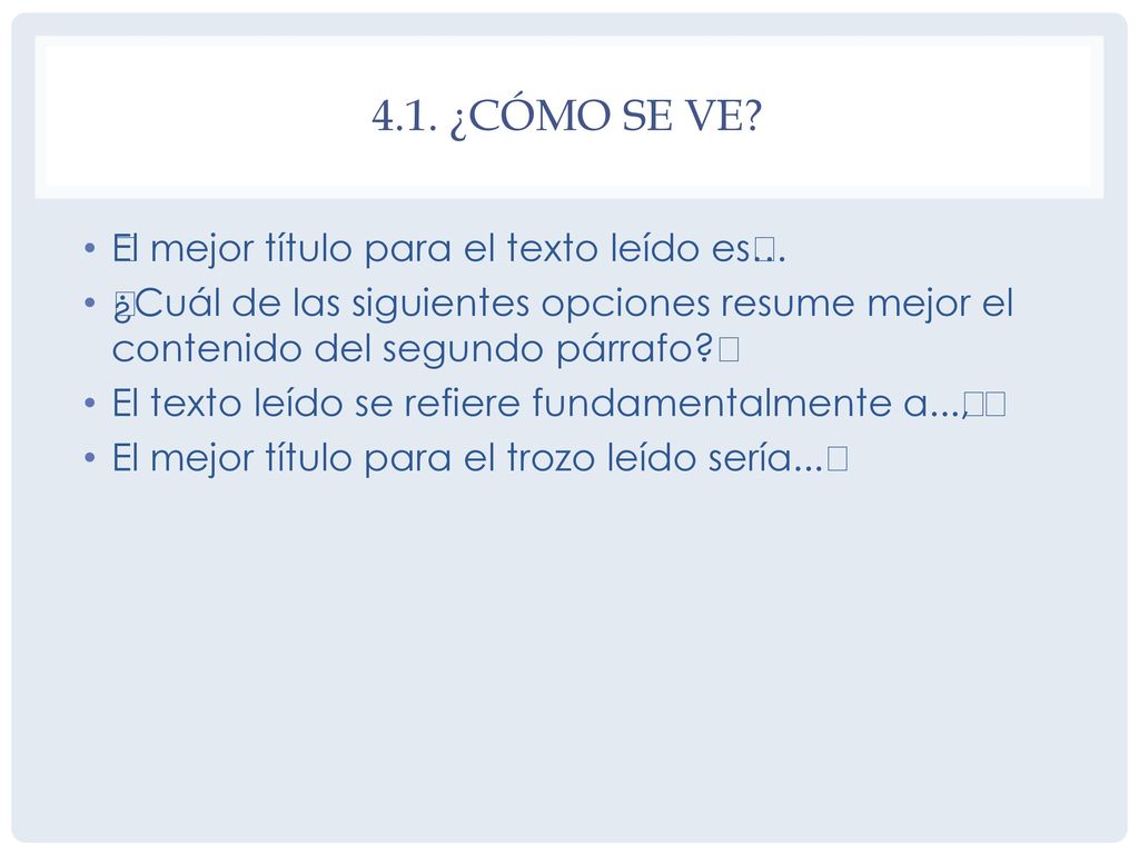 4.1. ¿cómo se ve El mejor título para el texto leído es…