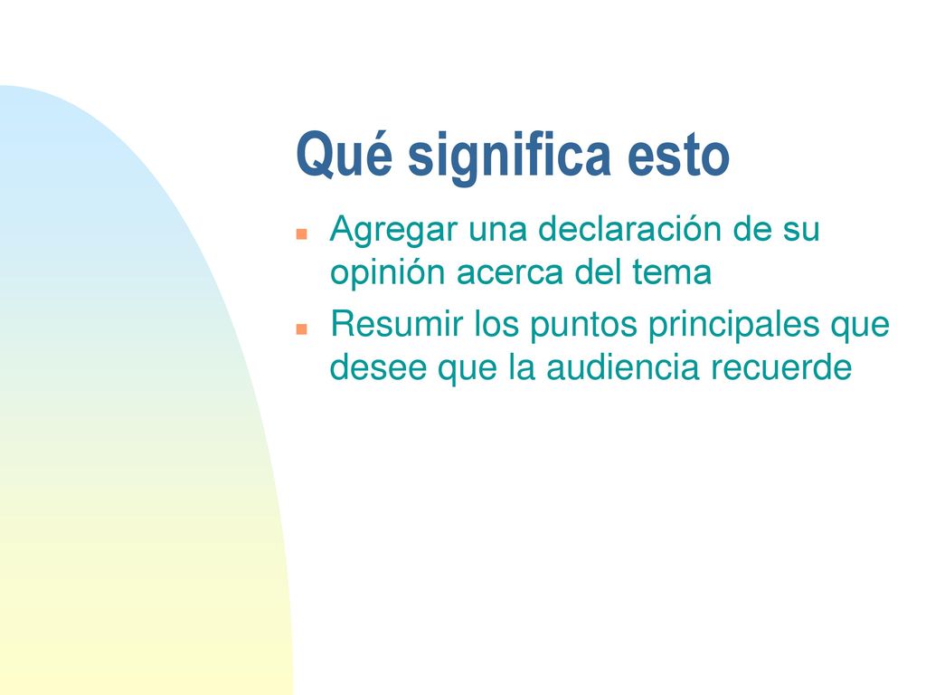 Qué significa esto Agregar una declaración de su opinión acerca del tema.