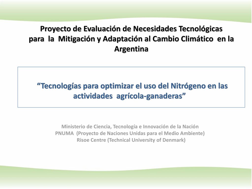 Proyecto de Evaluación de Necesidades Tecnológicas para la Mitigación y Adaptación al Cambio Climático en la Argentina Tecnologías para optimizar el uso del Nitrógeno en las actividades agrícola-ganaderas