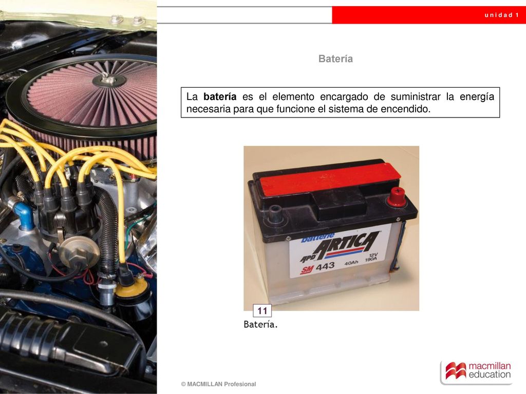 Batería La batería es el elemento encargado de suministrar la energía necesaria para que funcione el sistema de encendido.