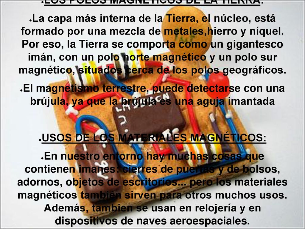 LOS POLOS MAGNÉTICOS DE LA TIERRA: USOS DE LOS MATERIALES MAGNÉTICOS: