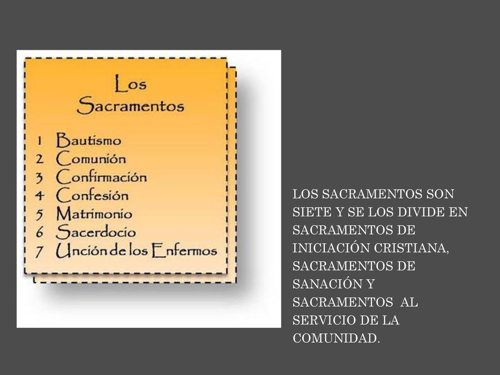 LOS SACRAMENTOS SON SIETE Y SE LOS DIVIDE EN. SACRAMENTOS DE. INICIACIÓN CRISTIANA, SANACIÓN Y. SACRAMENTOS AL.