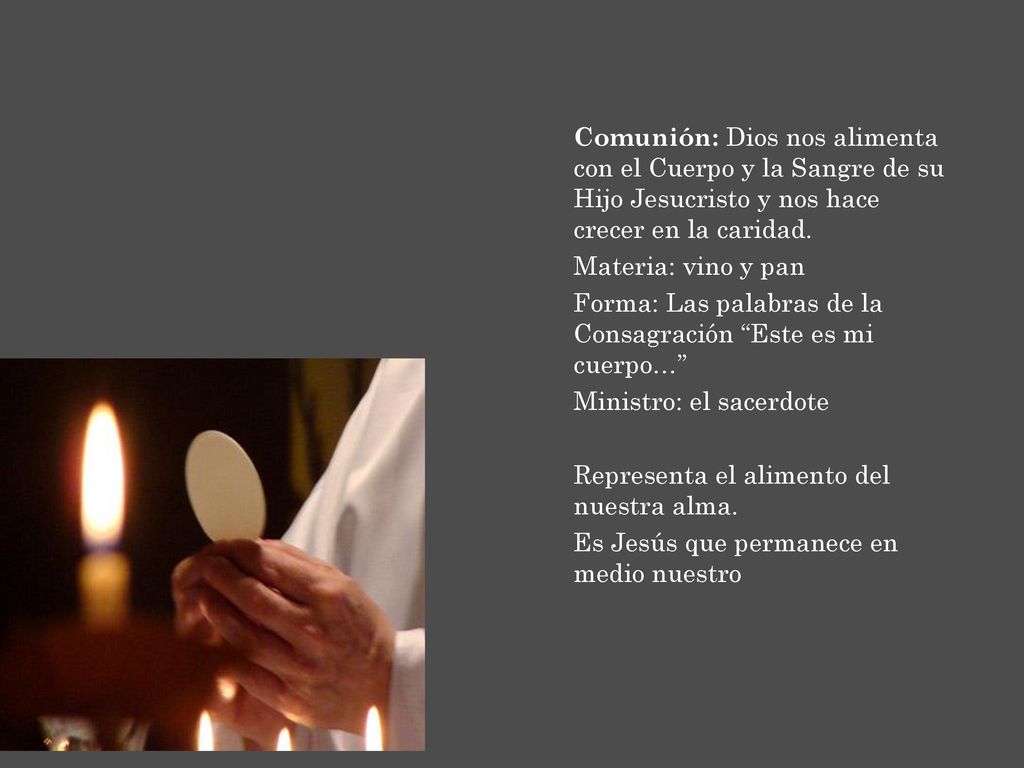 Comunión: Dios nos alimenta con el Cuerpo y la Sangre de su Hijo Jesucristo y nos hace crecer en la caridad.